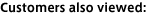 Customers also viewed:
