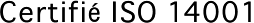 Certifié ISO 14001