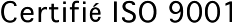 Certifié ISO 9001 et 13485