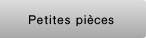 Petites pièces