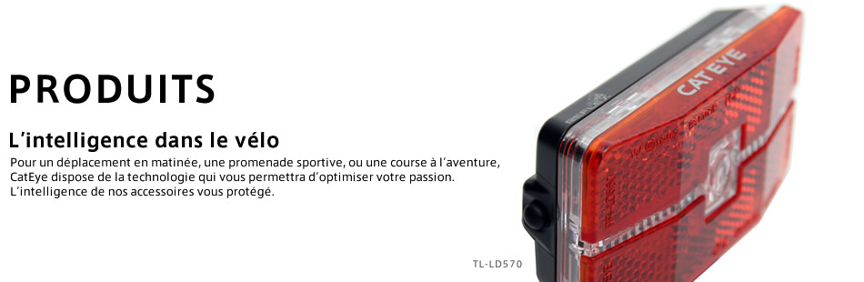PRODUITS L'intelligence dans le vélo. Pour un déplacement en matinée, une promenade sportive, ou une course à l’aventure, CatEye dispose de la technologie qui vous permettra d’optimiser votre passion. L’intelligence de nos accessoires vous protégé. TL-LD570