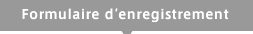 Formulaire d’enregistrement