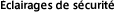 Éclairages de sécurité
