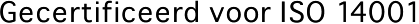 Gecertificeerd voor ISO 14001