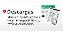 Descargas: Manuales de instrucciones, documentos para iniciarse, y videos de productos.